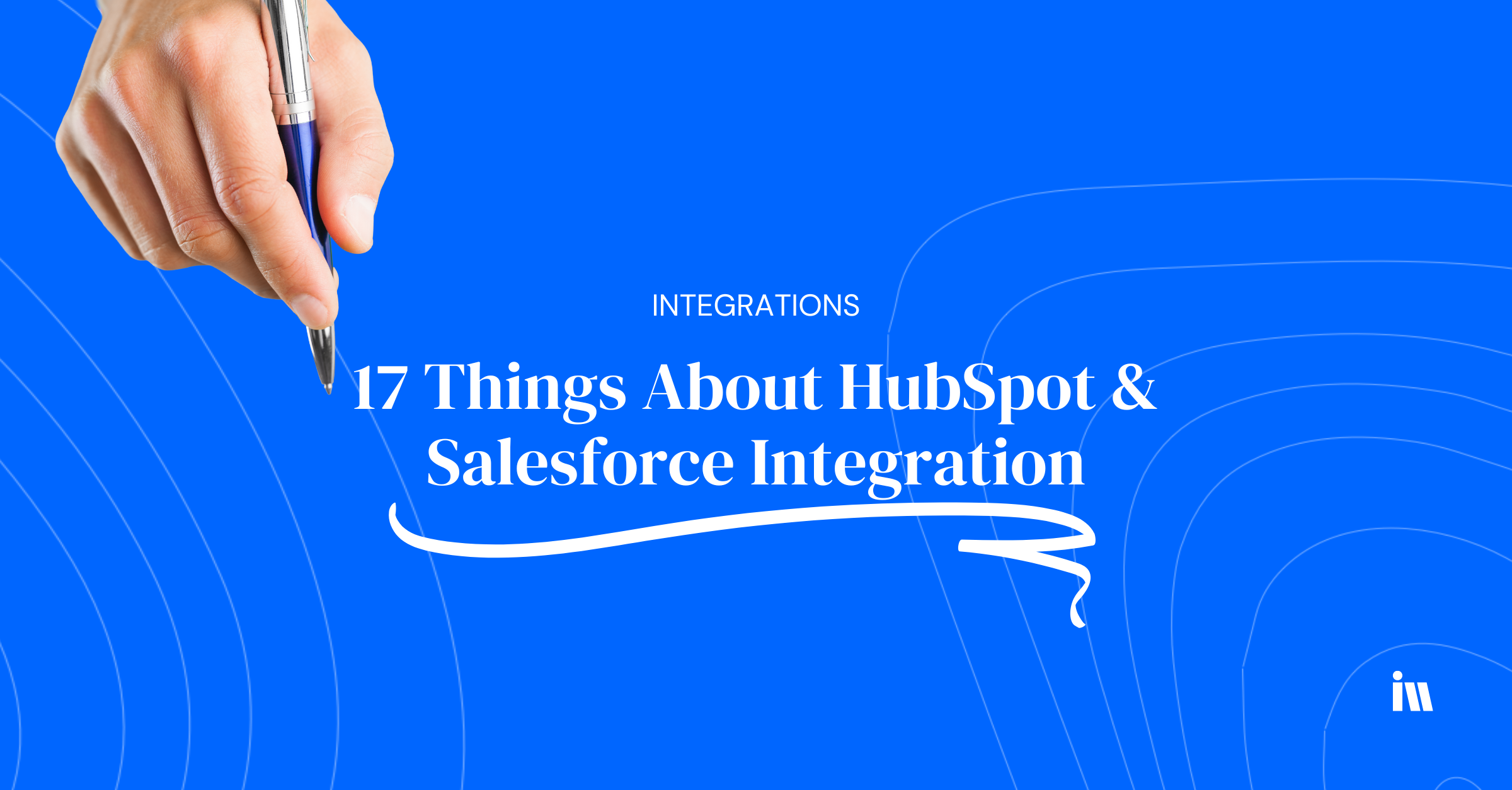 17 Things About HubSpot & Salesforce Integration